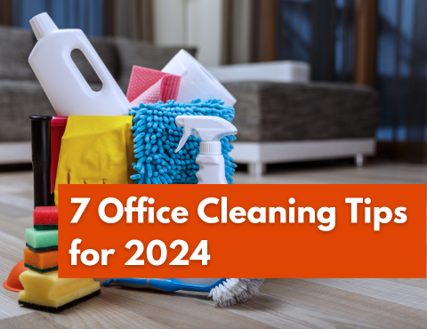 7 Office Cleaning Tips for 2024